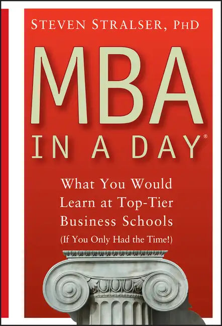 MBA in a Day: What You Would Learn at Top-Tier Business Schools (If You Only Had the Time!) - Hardcover