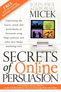 Secrets of Online Persuasion: Captivating the Hearts, Minds and Pocketbooks of Thousands Using Blogs, Podcasts and Other New Media Marketing Tools - Paperback