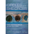 Circles and the Cross: Cosmos, Consciousness, Christ, and the Human Place in Creation - Paperback