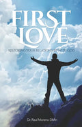 First Love: Restoring Your Relationship With God - Paperback