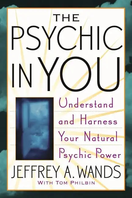The Psychic in You: Understand and Harness Your Natural Psychic Power - Paperback