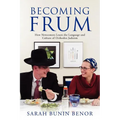 Becoming Frum: How Newcomers Learn the Language and Culture of Orthodox Judaism - Paperback