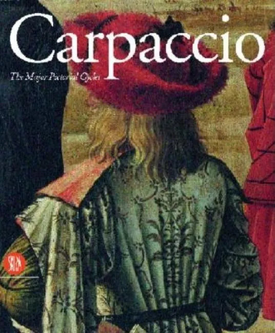Carpaccio: Major Pictorial Cycles - Hardcover