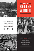 For a Better World: The Winnipeg General Strike and the Workers' Revolt - Paperback