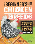 The Beginner's Guide to Chicken Breeds: An Introductory Guide to Choosing the Right Flock - Paperback