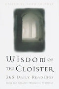 The Wisdom of the Cloister: 365 Daily Readings from the Greatest Monastic Writings - Paperback
