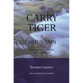 Carry Tiger to Mountain: The Tao of Activism and Leadership - Paperback