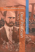 Deaf Politician: The Gary Malkowski Story - Paperback