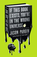 If This Book Exists, You're in the Wrong Universe: A John, Dave, and Amy Novel - Hardcover