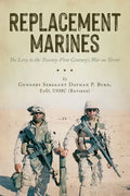 Replacement Marines: The Levy to the Twenty-First Century's War on Terror - Paperback
