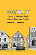 Settlin': Stories of Madison's Early African American Families - Paperback