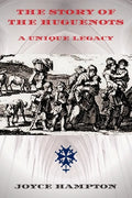The Story of the Huguenots: A Unique Legacy - Paperback