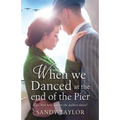 When We Danced at the End of the Pier: A heartbreaking novel of family tragedy and wartime romance - Paperback