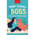 Short Stories About Dogs in Easy English: 15 Paw-some Dog Stories for English Learners - Hardcover