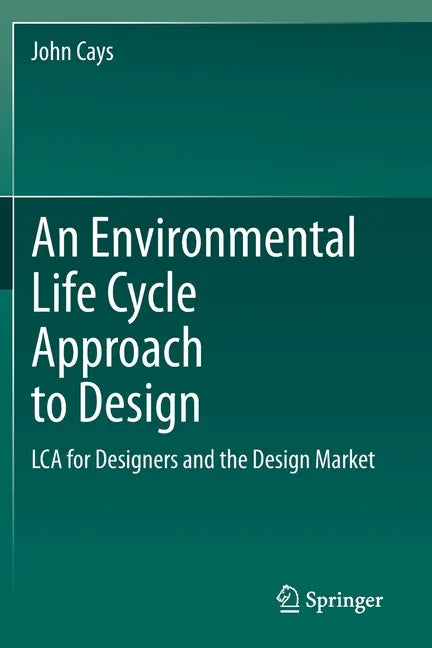 An Environmental Life Cycle Approach to Design: Lca for Designers and the Design Market - Paperback