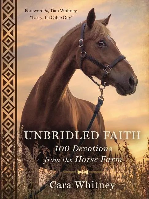 Unbridled Faith: 100 Devotions from the Horse Farm - A Daily Devotional - The Perfect Christian Gift for Horse Lovers and Equestrian Enthusiasts - Hardcover