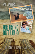 For Frying Out Loud: Rehoboth Beach Diaries - Paperback