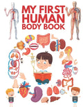 My First Human Body Book: The Human Body For Children, Look inside your body. - Paperback