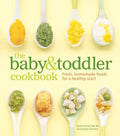The Baby & Toddler Cookbook: Fresh, Homemade Foods for a Healthy Start - Hardcover