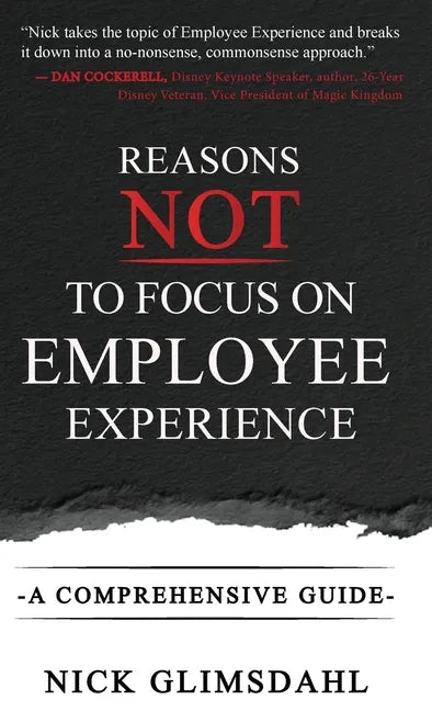Reasons NOT to Focus on Employee Experience: A Comprehensive Guide - Hardcover