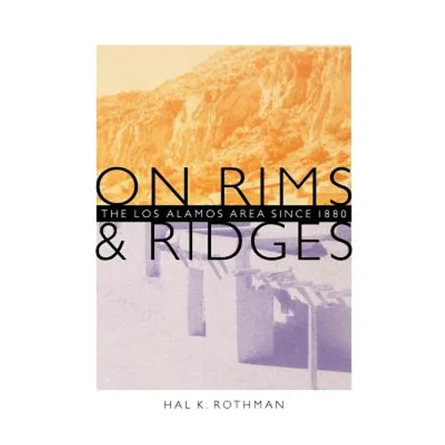 On Rims and Ridges: The Los Alamos Area Since 1880 - Paperback
