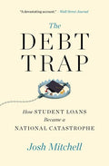 The Debt Trap: How Student Loans Became a National Catastrophe - Paperback