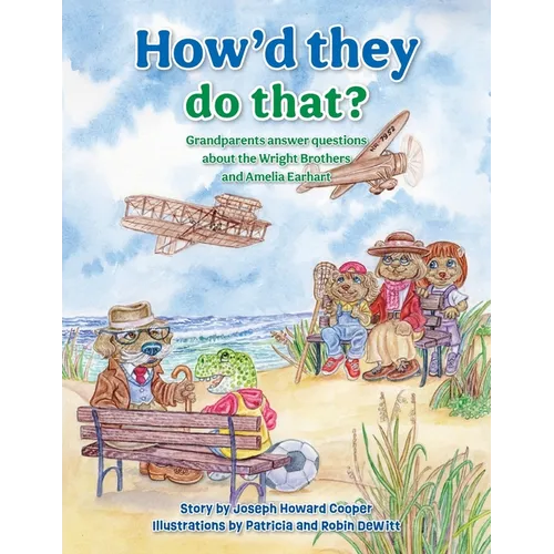 How'd They Do That?: Grandparents Answer Questions about the Wright Brothers and Amelia Earhart - Paperback