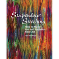 Stupendous Stitching: How to Make Fun and Fabulous Fiber Art - Paperback