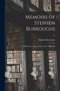 Memoirs of Stephen Burroughs: to Which Are Added, Notes, and an Appendix; 1-2 - Paperback