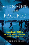 Midnight in the Pacific: Guadalcanal -- The World War II Battle That Turned the Tide of War - Hardcover