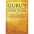 The Guru's Guide to Self-Managed Super Funds: The $700 billion (and growing) Super powerhouse explained plus insider secrets - Paperback