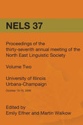 Nels 37: Proceedings of the 37th Annual Meeting of the North East Linguistic Society: Volume 2 - Paperback