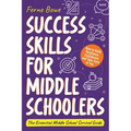 Success Skills for Middle Schoolers: How to Build Resilience, Confidence and Take Care of You. The Essential Middle School Survival Guide - Paperback