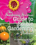 The Gardening Goddess Guide to Edible Gardening in Portland - Paperback