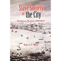 Slave Society in the City: Bridgetown, Barbados 1680-1834 - Paperback