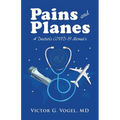 Pains and Planes: A Doctor's COVID-19 Memoir - Paperback