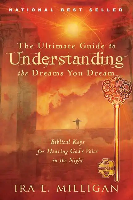 The Ultimate Guide to Understanding the Dreams You Dream: Biblical Keys for Hearing God's Voice in the Night - Paperback