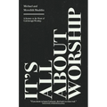 It's All About Worship: A Journey to the Heart of God through Worship. - Paperback
