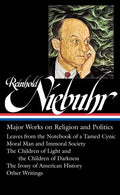 Reinhold Niebuhr: Major Works on Religion and Politics (Loa #263): Leaves from the Notebook of a Tamed Cynic / Moral Man and Immoral Society / The Chi - Hardcover