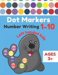 Dot Markers Number Writing 1 - 10 Left handed kids Ages 3+: Educational Pre k dot markers activity book for toddlers & Preschoolers, Easy Guided BIG D - Paperback