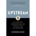 Upstream: Oil and Gas Exploration and Production: An Overview - Paperback