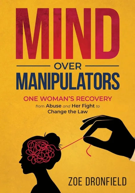 Mind Over Manipulators: One Women's recovery from abuse and her fight to change the law - Paperback