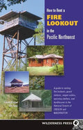How to Rent a Fire Lookout in the Pacific Northwest - Paperback