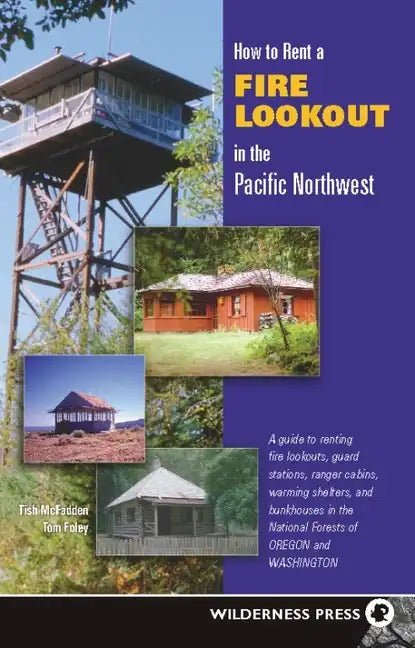 How to Rent a Fire Lookout in the Pacific Northwest - Paperback