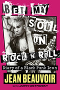 Bet My Soul on Rock 'n' Roll: Diary of a Black Punk Icon - Hardcover