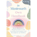 Dr Montessori's Own Handbook: Maria Montessori's Original Guide on the Learning Environment and Development of Children - Paperback