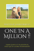 One In A Million !!: A Rare Glance at the Exciting & Crazy Life of a Horse Veterinarian!! - Paperback