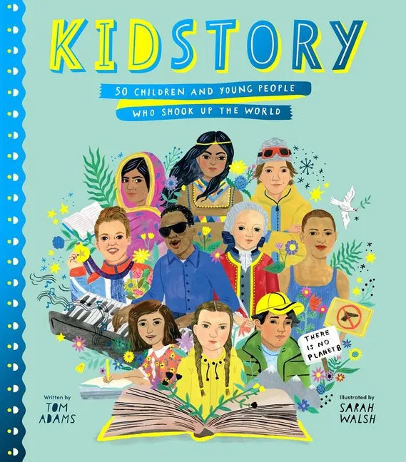 Kidstory: 50 Children and Young People Who Shook Up the World - Hardcover