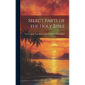 Select Parts of the Holy Bible: For the Use of Negro Slaves, in the British West-India Islands - Hardcover