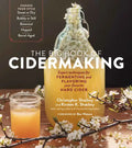 The Big Book of Cidermaking: Expert Techniques for Fermenting and Flavoring Your Favorite Hard Cider - Paperback